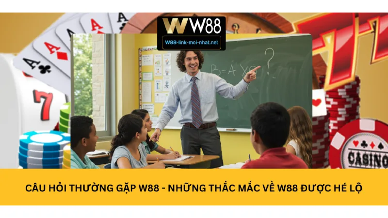 Câu hỏi thường gặp W88 - Những thắc mắc về W88 được hé lộ