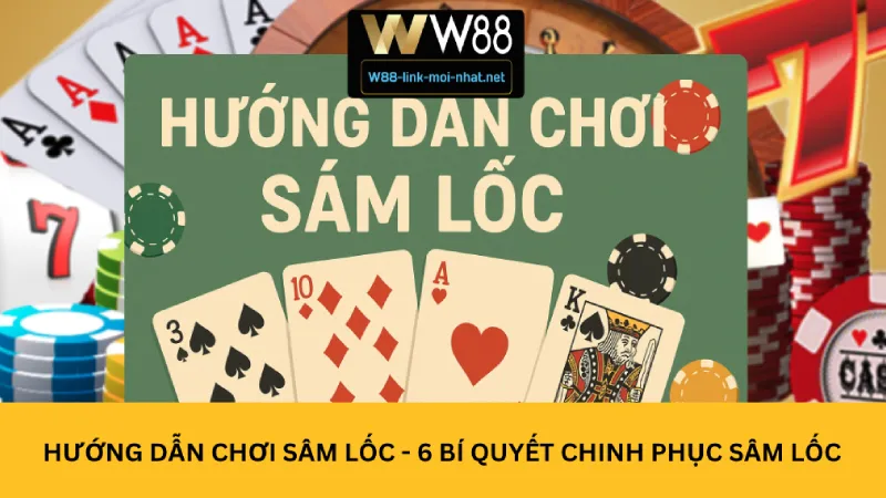 Hướng dẫn chơi sâm lốc - 6 Bí quyết chinh phục sâm lốc