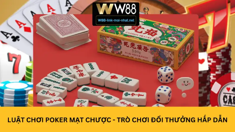 Luật Chơi Poker Mạt Chược - Trò Chơi Đổi Thưởng Hấp Dẫn