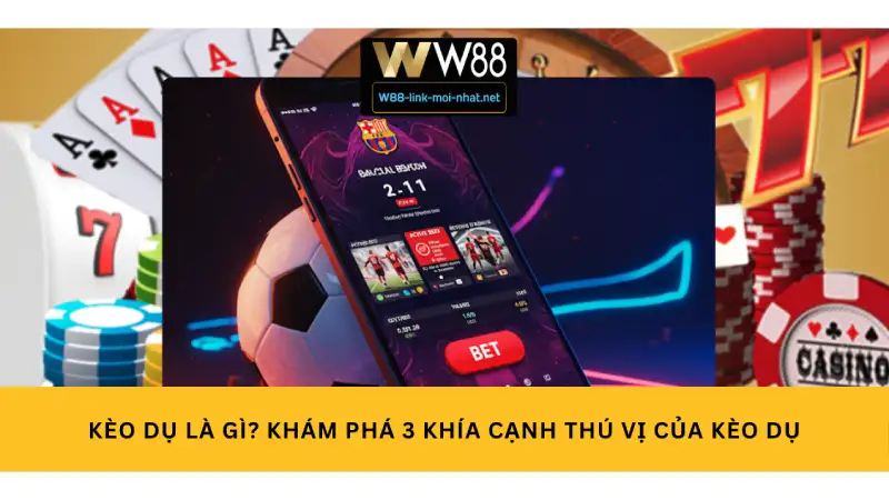 Kèo Dụ Là Gì? Khám Phá 3 Khía Cạnh Thú Vị Của Kèo Dụ
