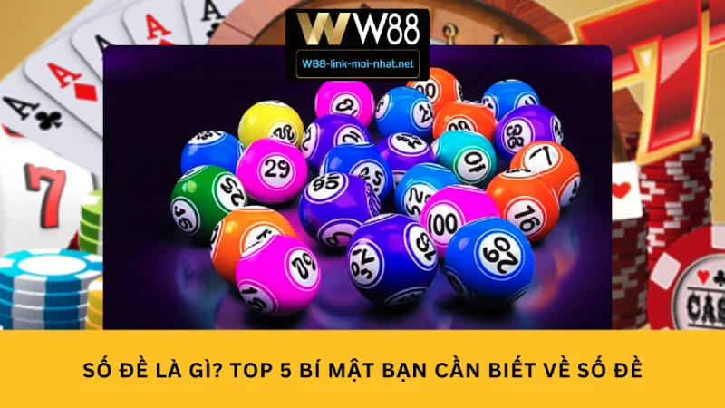 Số đề là gì? Top 5 bí mật bạn cần biết về số đề